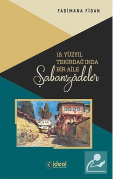 18. Yüzyıl Tekirdağ'ında Bir Aile Şabanzadeler - Fadimana Fidan - İdeal Kültür Yayıncılık