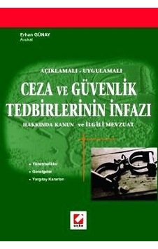 Açıklamalı - Uygulamalı Ceza ve Güvenlik Tedbirlerinin İnfazı Hakkında Kanun ve İlgili Mevzuat - Erhan Günay - Seçkin Yayıncılık Açıklamalı - Uygulamalı Ceza ve Güvenlik Tedbirlerinin İnfazı Hakkında Kanun ve İlgili Mevzuat - Erhan Günay - Seçkin Yayıncılık