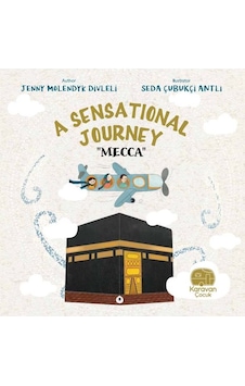 A Sensational Journey - Mecca - Jenny Molendyk Divleli - Karavan Çocuk A Sensational Journey - Mecca - Jenny Molendyk Divleli - Karavan Çocuk