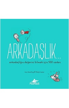 Arkadaşlık... Arkadaşlığın Değerini Bilmek İçin 500 Neden Arkadaşlık... Arkadaşlığın Değerini Bilmek İçin 500 Neden