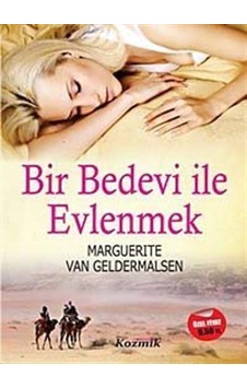 Bir Bedevi İle Evlenmek - Marguerite Van Geldermalsen - Kozmik Kitaplar Bir Bedevi İle Evlenmek - Marguerite Van Geldermalsen - Kozmik Kitaplar