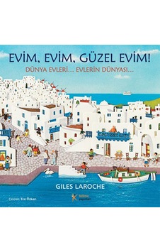 Evim Evim Güzel Evim! - Giles Laroche - Giles Laroche - Kelime Yayınları Evim Evim Güzel Evim! - Giles Laroche - Giles Laroche - Kelime Yayınları
