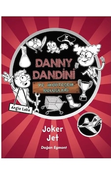 Danny Dandini ve Muhteşem Buluşları-Joker Jet - Angie Lake - Doğan ve Egmont Yayıncılık Danny Dandini ve Muhteşem Buluşları-Joker Jet - Angie Lake - Doğan ve Egmont Yayıncılık