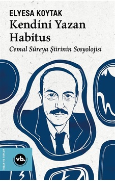 Kendini Yazan Habitus & Cemal Süreya Şiirinin Sosyolojisi / El... Kendini Yazan Habitus & Cemal Süreya Şiirinin Sosyolojisi / El...