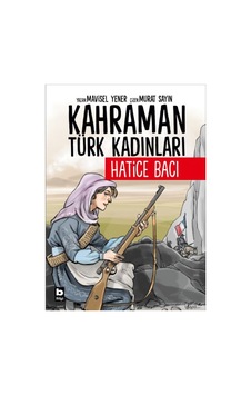 Kahraman Türk Kadınları Hatice Bacı Kahraman Türk Kadınları Hatice Bacı