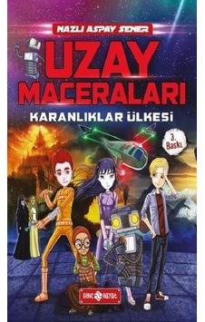 Uzay Maceraları 1-Karanlıklar Ülkesi - Nazlı Aspay Sener - Genç Hayat