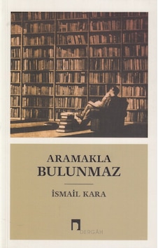 Aramakla Bulunmaz Aramakla Bulunmaz