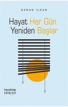 Hayat Her Gün Yeniden Başlar - Osman İlhan - Hayykitap Hayat Her Gün Yeniden Başlar - Osman İlhan - Hayykitap