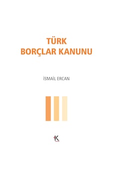 Türk Borçlar Kanunu - İsmail Ercan - Kuram Türk Borçlar Kanunu - İsmail Ercan - Kuram