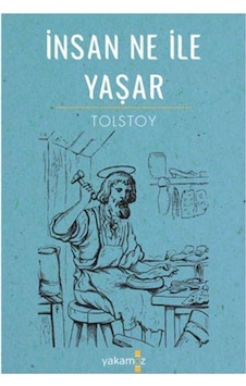 İnsan Ne İle Yaşar - Lev Nikolayeviç Tolstoy - Yakamoz Yayınları İnsan Ne İle Yaşar - Lev Nikolayeviç Tolstoy - Yakamoz Yayınları