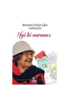 İyi ki Varsınız-Muazzez İlmiye Çığ'a Mektuplar- Kaynak Yayınları İyi ki Varsınız-Muazzez İlmiye Çığ'a Mektuplar- Kaynak Yayınları