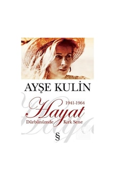 Hayat - Dürbünümde Kırk Sene (1941-1964) - Ayşe Kulin - Everest Yayınları