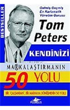 Kendini Markalaştırmanın 50 Yolu - Tom Peters - Pegasus Kendini Markalaştırmanın 50 Yolu - Tom Peters - Pegasus