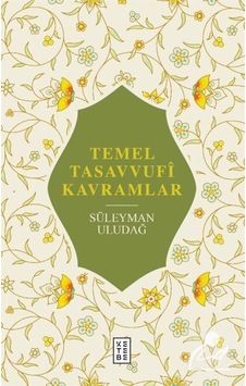 Temel Tasavvufî Kavramlar / Prof. Dr. Süleyman Uludağ 9786257303200