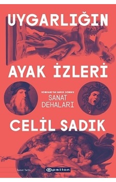 Uygarlığın Ayak İzleri-Sanat Dehaları - Celil Sadık - Epsilon Yayınevi Uygarlığın Ayak İzleri-Sanat Dehaları - Celil Sadık - Epsilon Yayınevi