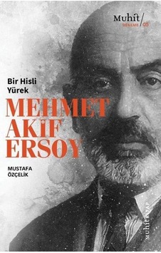 Bir Hisli Yürek - Mehmet Akif Ersoy - Mustafa Özçelik - Muhit Kitap Bir Hisli Yürek - Mehmet Akif Ersoy - Mustafa Özçelik - Muhit Kitap