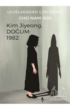 Kim Jiyeong - Doğum: 1982 - Cho Nam Joo - A7 Kitap Kim Jiyeong - Doğum: 1982 - Cho Nam Joo - A7 Kitap