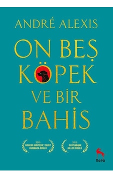 On Beş Köpek ve Bir Bahis - Andre Alexis - Nora On Beş Köpek ve Bir Bahis - Andre Alexis - Nora