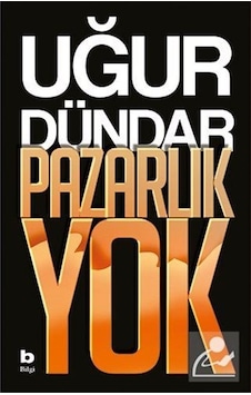 Pazarlık Yok / Uğur Dündar