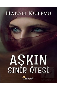 Aşkın Sınır Ötesi - Hakan Kutevu - Maşuk Kitap Aşkın Sınır Ötesi - Hakan Kutevu - Maşuk Kitap