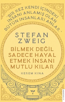 Stefan Zweig-Bilmek Değil Sadece Hayal Etmek Insanı Mutlu Kılar Stefan Zweig-Bilmek Değil Sadece Hayal Etmek Insanı Mutlu Kılar