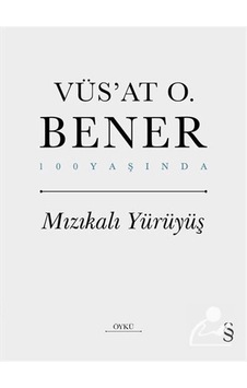Mızıkalı Yürüyüş - 100 Yaşında - Vüsat O. Bener - Everest Yayınları Mızıkalı Yürüyüş - 100 Yaşında - Vüsat O. Bener - Everest Yayınları