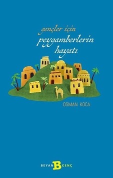 Gençler İçin Peygamberlerin Hayatı - Osman Koca - Beyan