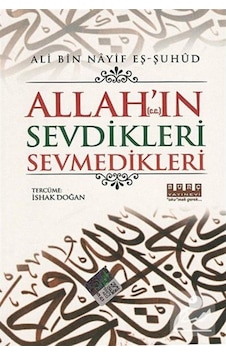 Allah'ın (c.c.) Sevdikleri Sevmedikleri - Ali Bin Nayif Eş-Şuhud - Burç Yayınevi Allah'ın (c.c.) Sevdikleri Sevmedikleri - Ali Bin Nayif Eş-Şuhud - Burç Yayınevi