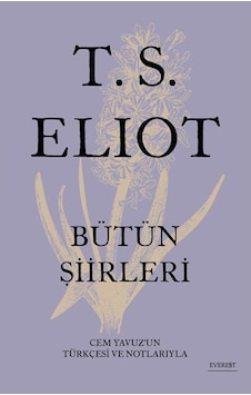 T.S. Eliot Bütün Şiirleri - Thomas Stearns Eliot - Everest Yayınları T.S. Eliot Bütün Şiirleri - Thomas Stearns Eliot - Everest Yayınları