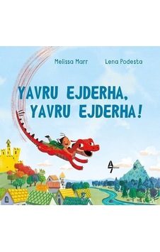 Yavru Ejderha Yavru Ejderha! - Lena Podesta - A7 Kitap Yavru Ejderha Yavru Ejderha! - Lena Podesta - A7 Kitap