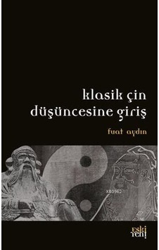 Klasik Çin Düşüncesine Giriş Eskiyeni Yayınları
