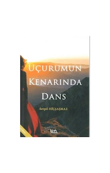 Uçurumun Kenarında Dans Serpil Hiçşaşmaz (450861656) Uçurumun Kenarında Dans Serpil Hiçşaşmaz (450861656)