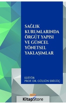 Sağlık Kurumlarında Örgüt Yapısı ve Güncel Yönetsel Yaklaşımlar- Siyasal Kitabevi Sağlık Kurumlarında Örgüt Yapısı ve Güncel Yönetsel Yaklaşımlar- Siyasal Kitabevi