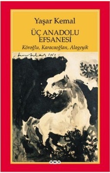 Üç Anadolu Efsanesi Yaşar Kemal,
