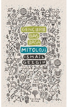 Gençlerle Baş Başa: Mitoloji - İsmail Gezgin - Yordam Kitap