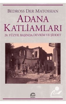 Adana Katliamları / Bedross Der Matossian