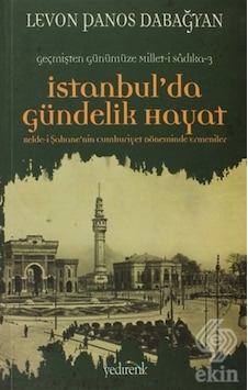 Istanbul'Da Gündelik Hayat/Levon Panos Dabağyan Istanbul'Da Gündelik Hayat/Levon Panos Dabağyan