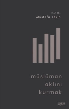 Müslüman Aklını Kurmak - Mustafa Telin - Rağbet Yayınları Müslüman Aklını Kurmak - Mustafa Telin - Rağbet Yayınları