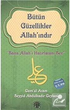 Bütün Güzellikler Allah'ındır - Abdülkadir Geylani - Yason Yayıncılık Bütün Güzellikler Allah'ındır - Abdülkadir Geylani - Yason Yayıncılık