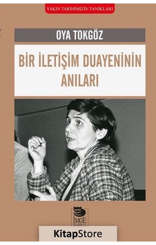 Bir Iletişim Duayeninin Anıları / Oya Tokgöz
