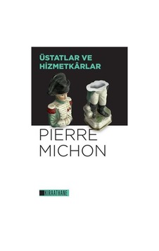 Üstatlar ve Hizmetkarlar - Pierre Michon - Kıraathane