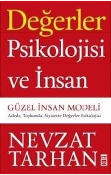 Değerler Psikolojisi ve İnsan - Güzel İnsan Modeli - Nevzat Tarhan - Timaş Yayınları Değerler Psikolojisi ve İnsan - Güzel İnsan Modeli - Nevzat Tarhan - Timaş Yayınları