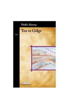 Ten Ve Gölge: İnsan Doğasının Derinliklerine Yolculuk Ten Ve Gölge: İnsan Doğasının Derinliklerine Yolculuk