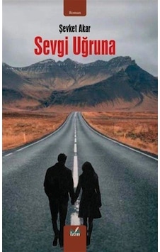Sevgi Uğruna / Şevket Akar Sevgi Uğruna / Şevket Akar