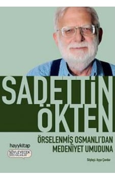 Örselenmiş Osmanlıdan Medeniyet Umuduna Sadettin Ökten Hayy Ki 9786055181475