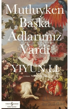 Mutluyken Başka Adlarımız Vardı İş Bankası Kültür Yayınları Mutluyken Başka Adlarımız Vardı İş Bankası Kültür Yayınları