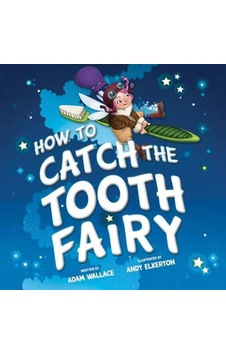 How To Catch The Tooth Fairy - How To Catch How To Catch The Tooth Fairy - How To Catch