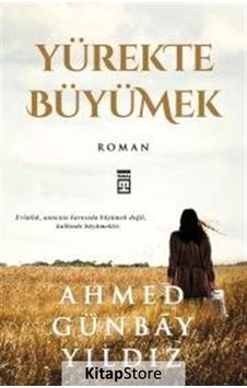 Kitapstore Yürekte Büyümek / Ahmed Günbay Yıldız Kitapstore Yürekte Büyümek / Ahmed Günbay Yıldız