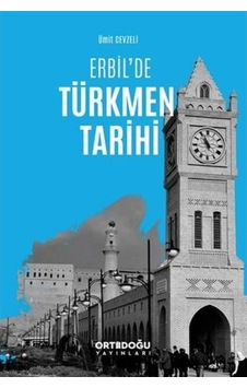 Erbil’De Türkmen Tarihi Erbil’De Türkmen Tarihi
