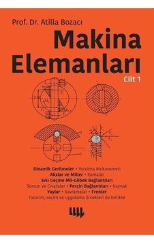 Makine Elemanları Cilt-1 - Atilla Bozacı - Literatür Yayıncılık Makine Elemanları Cilt-1 - Atilla Bozacı - Literatür Yayıncılık